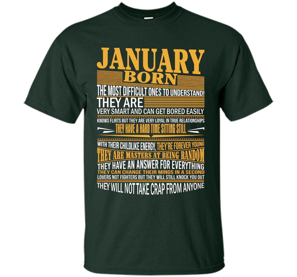 January Born The Most Difficult Ones To Understand T-shirt Forest Green