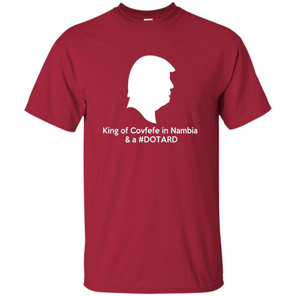 American President T-shirt, King Of Covfefe In Nambia And A #Dotard T-Shirt