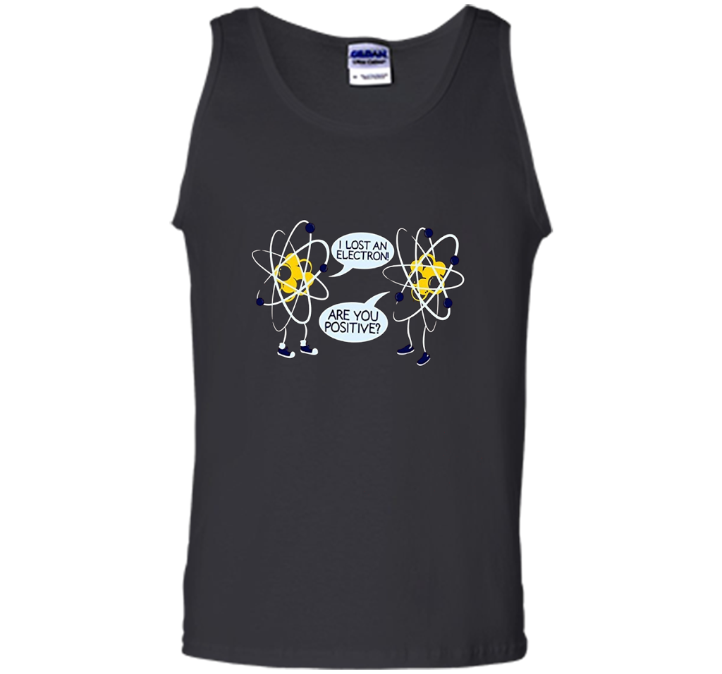 I Lost An Electron Are You Positive Chemistry Math T-shirt Black