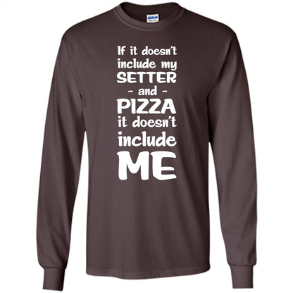 Setter And Pizza Funny Dog T-shirt It Dont Include Me Dark Chocolate