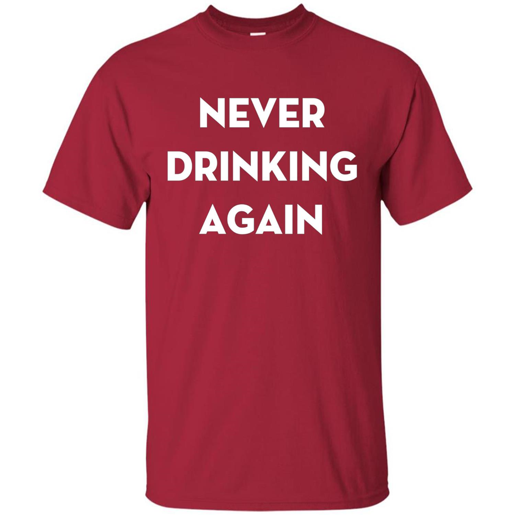 Never Drinking Again Funny Beer T-shirt Cardinal