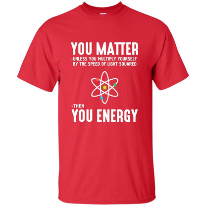 Neil deGrasse Tyson You Matter Then You Energy T-Shirt Red