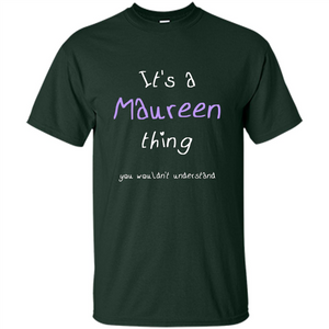 Funny Personalized First Name T-Shirt It's A Maureen Thing