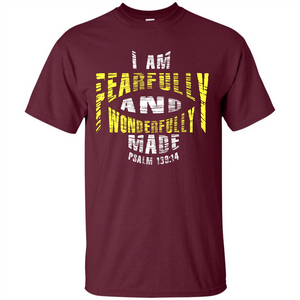 Christian T-shirt I Am Fearfully And Wonderfully Made Psalm