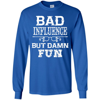 Bad Influence But Damn Fun T-shirt Royal