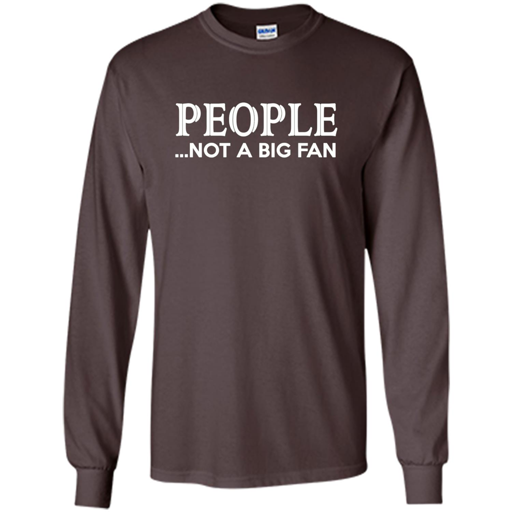 People Not a Big Fan shirt Funny Graphic T-shirt Dark Chocolate