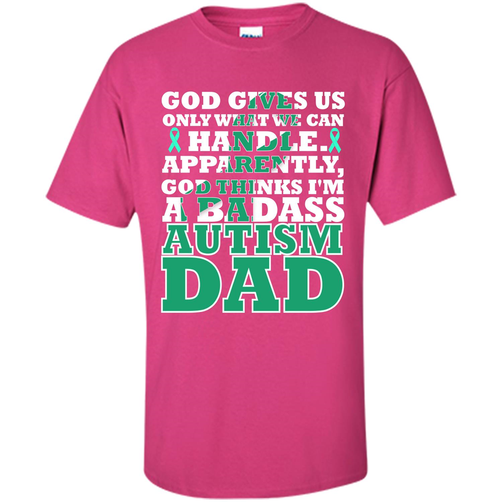 Autism Dad. I'm A Badass Autism Dad T-shirt Heliconia