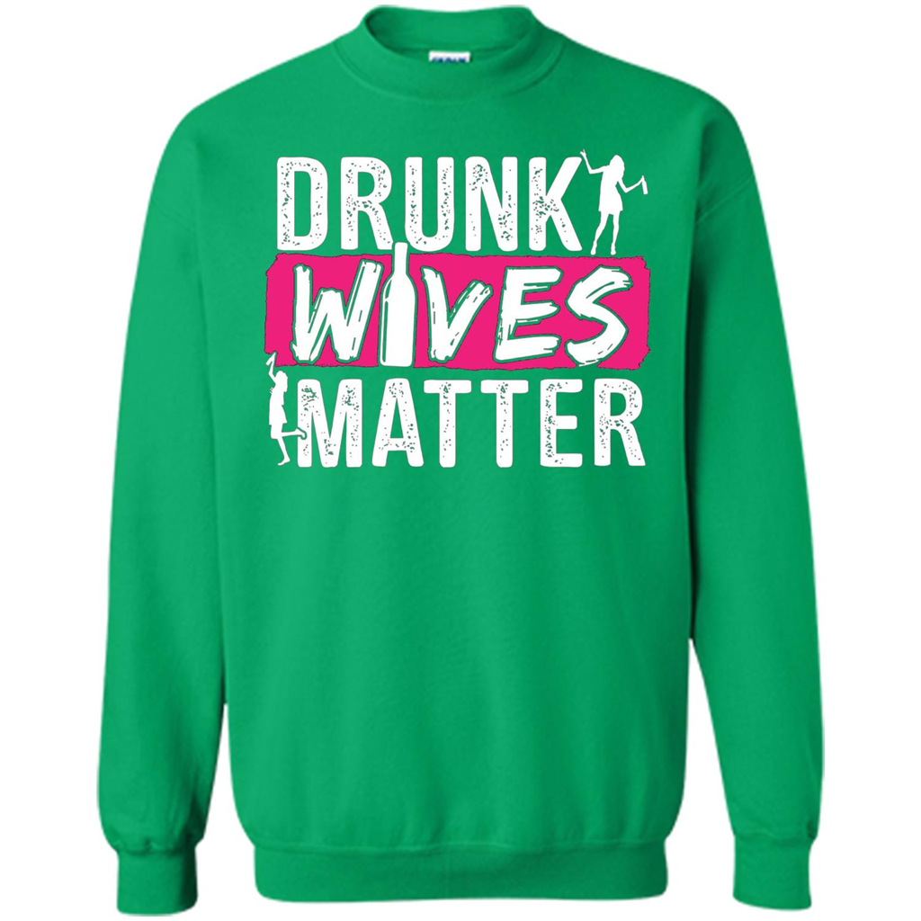Drunk Wives Matter Funny Alcohol For Drinking Wife T-shirt Irish Green