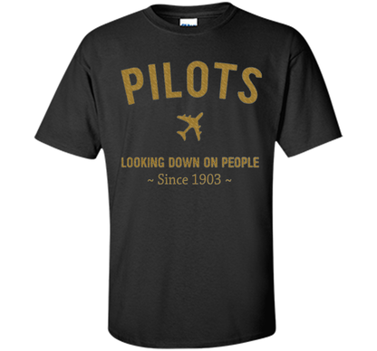 Pilots Looking Down On People Since 1903 T-shirt Black