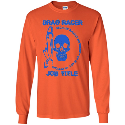Drag Racer T-shirt Official Job Title Orange