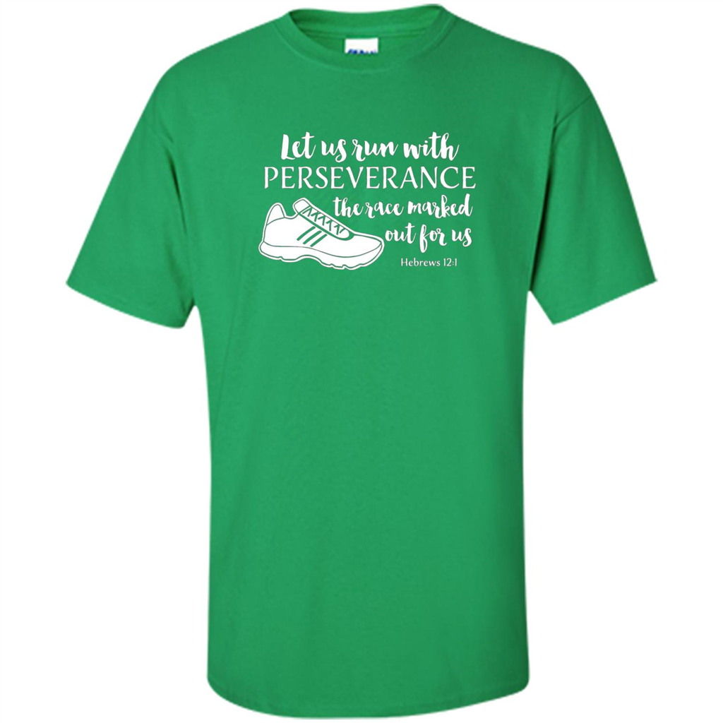 Let Us Run With Perseverance The Race Marked Out For Us T-shirt Irish Green