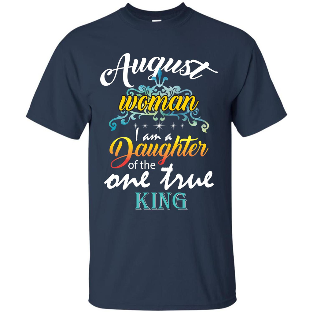 August Woman I Am A Daughter Of The One True King T-shirt Navy