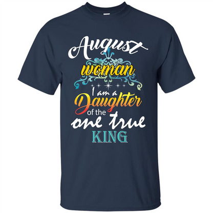 August Woman I Am A Daughter Of The One True King T-shirt Navy