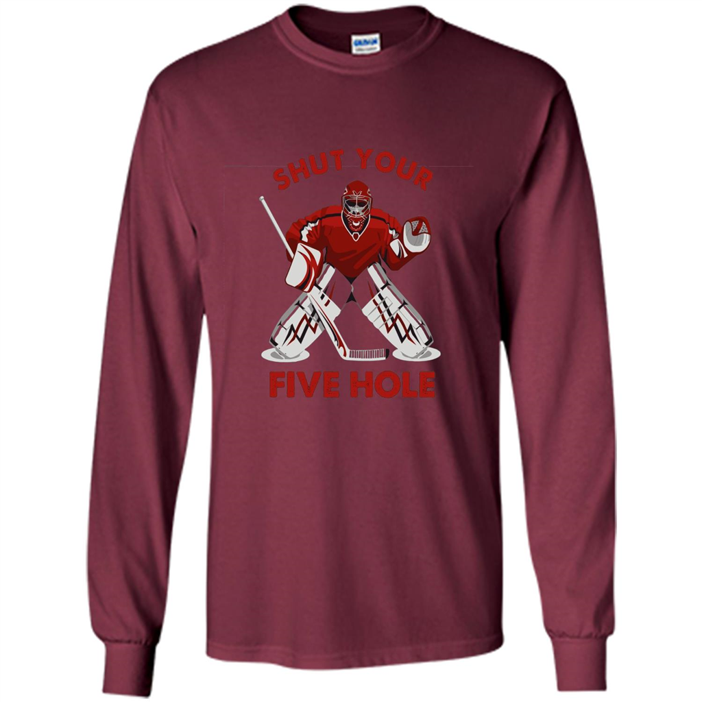 Funny Ice Hockey T-shirt Shut Your Five Hole T-shirt Maroon