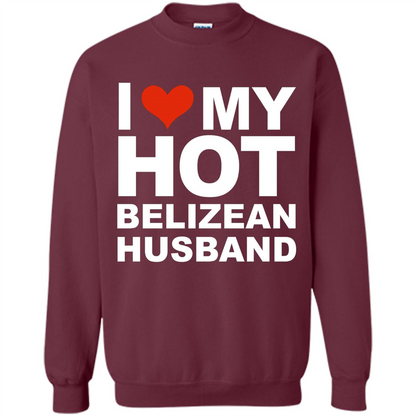 I Love My Hot Belizean Husband T-shirt Wife Marriage Belize Maroon