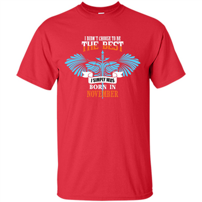 November. I Didnäó»t Choose To Be The Best I Simply Was Born In November T-shirt Red