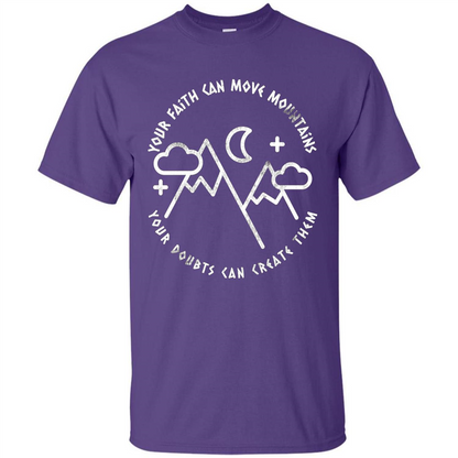 Your Faith Can Move Mountains Your Doubts Can Create Them T-shirt Purple