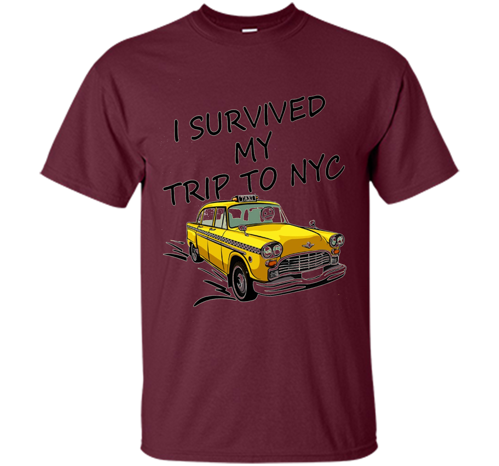 I Survived My Trip To NYC T-Shirt t-shirt Maroon