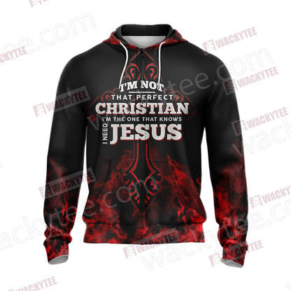 Christian I'm Not That Perfect Christian I'm The One That Knows I Need Jesus Unisex Zip Up Hoodie Jacket