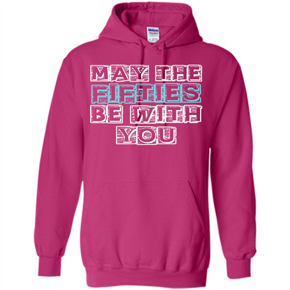 Birthday Gift T-shirt May The Fifties Be With You T-shirt Heliconia