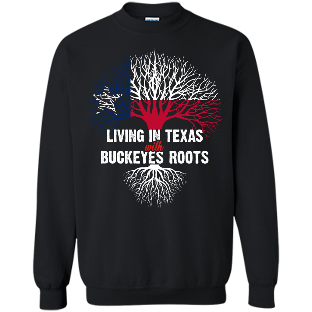 Living In Texas With Buckeyes Roots T-shirt