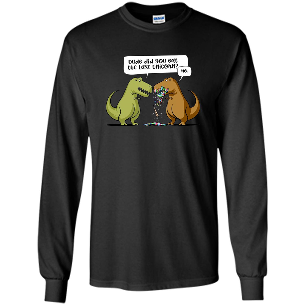 Funny Dinosaur T-shirt Dude Did You Eat The Last Unicorn T-shirt Black
