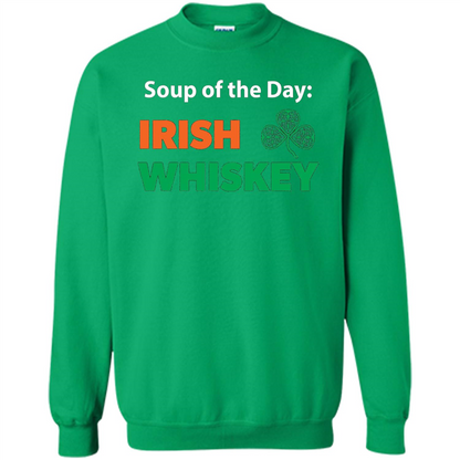 Funny Irish Whiskey Drinking Tshirt Soup Of The Day T-shirt Irish Green