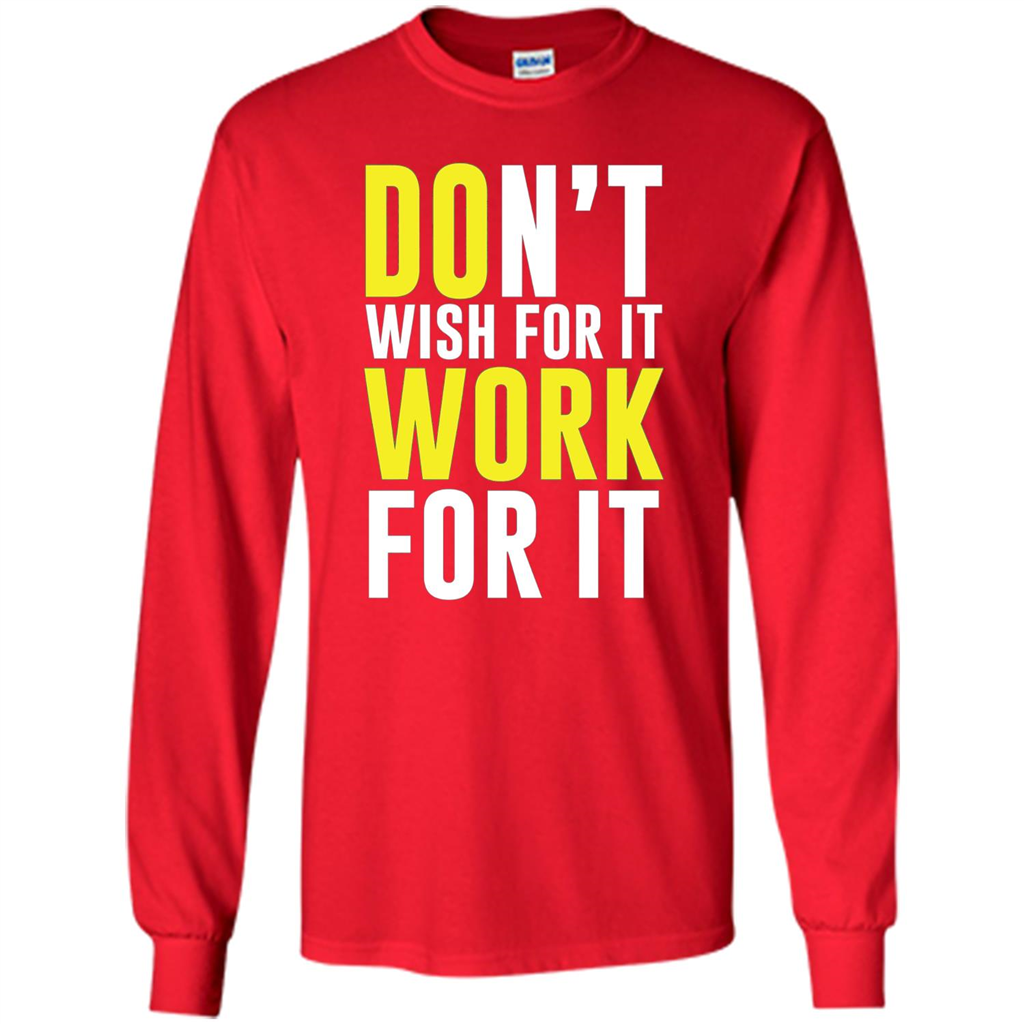 Don't Wish For It Work For It T-shirt Do Work Red
