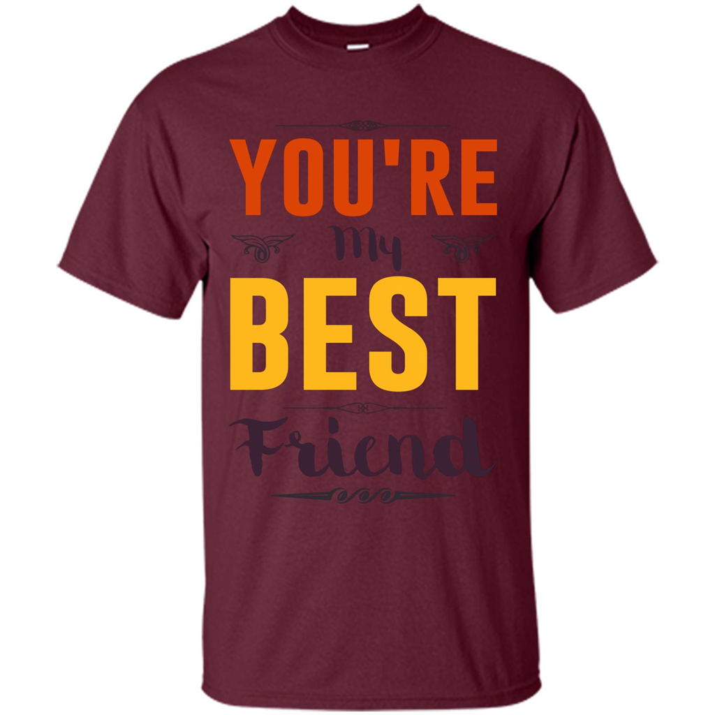 You're My Best Friend T-Shirt Maroon