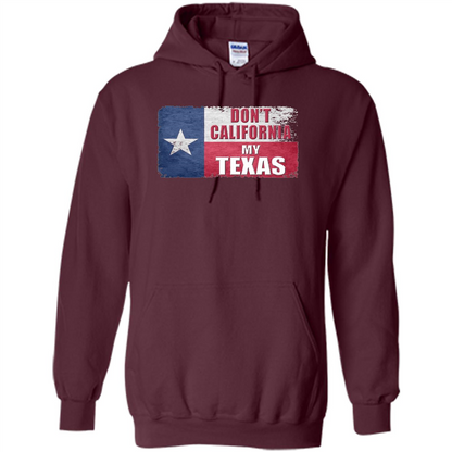 Don't California My Texas Flag T-shirt Maroon