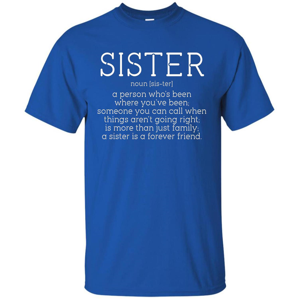 Sister Noun Definition T-shirt A Person Who's Been Where You've Been Royal