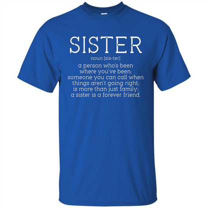 Sister Noun Definition T-shirt A Person Who's Been Where You've Been Royal