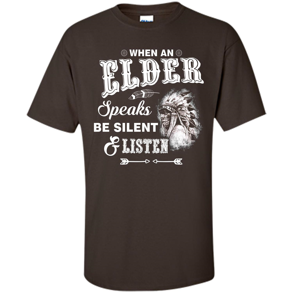 Lifestyle T-shirt When An Elder Speaks Be Silent _ Listen Dark Chocolate