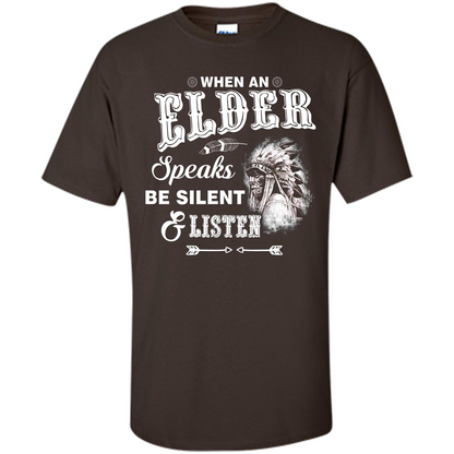 Lifestyle T-shirt When An Elder Speaks Be Silent _ Listen Dark Chocolate