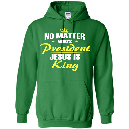Christian T-shirt No Matter Who's President Jesus Is King Irish Green