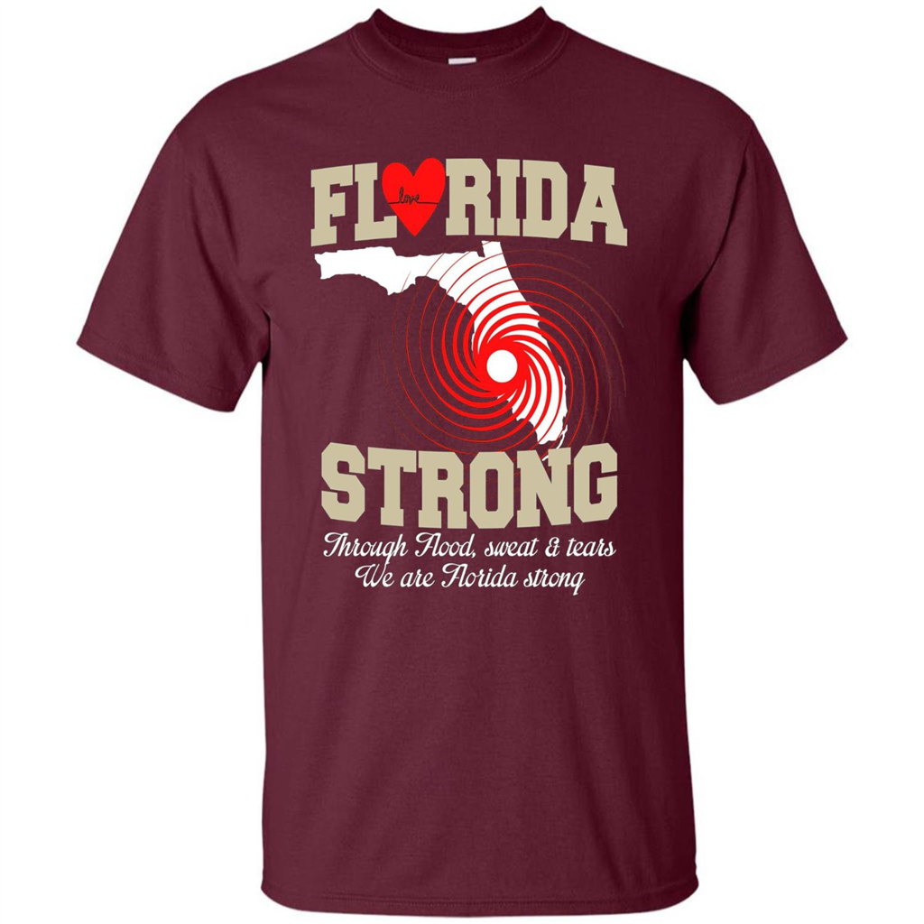 Through Flood, Sweat And Tears T-Shirt Florida Strong T-Shirt Maroon