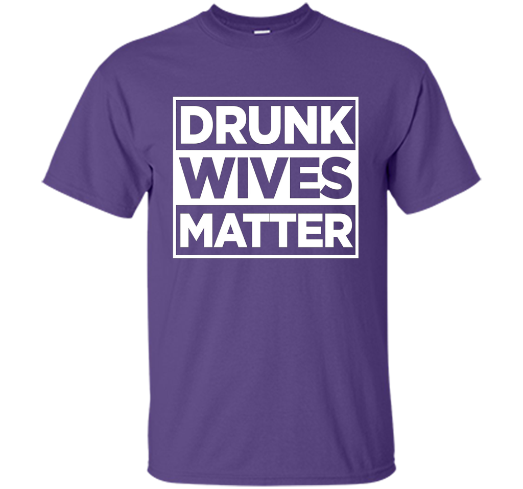 Original Drunk Wives Matter Funny Tshirt for Men Women &amp; Kid shirt Purple