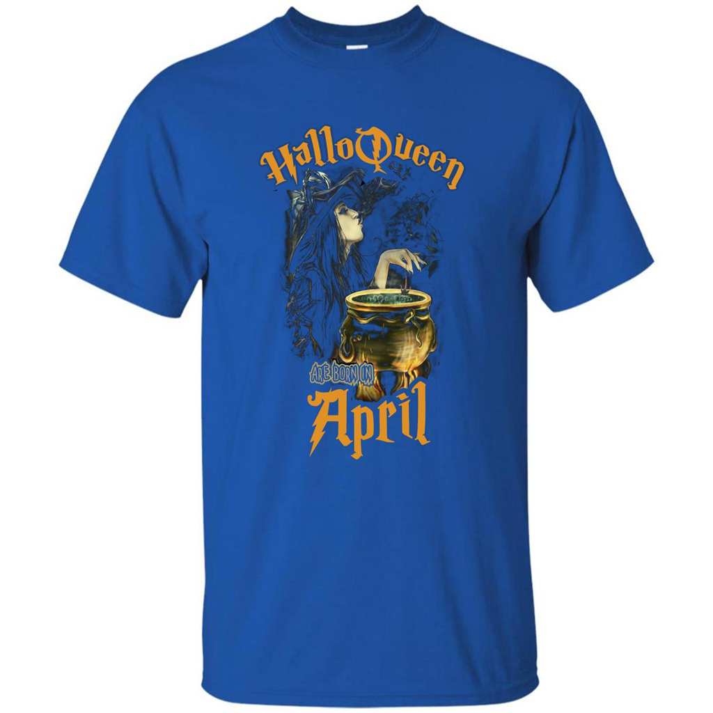 HalloQueen Are Born In April T-shirt Royal