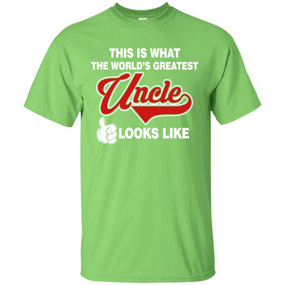 Uncle T-shirt This Is What The World's Greatest Uncle Looks Like Lime