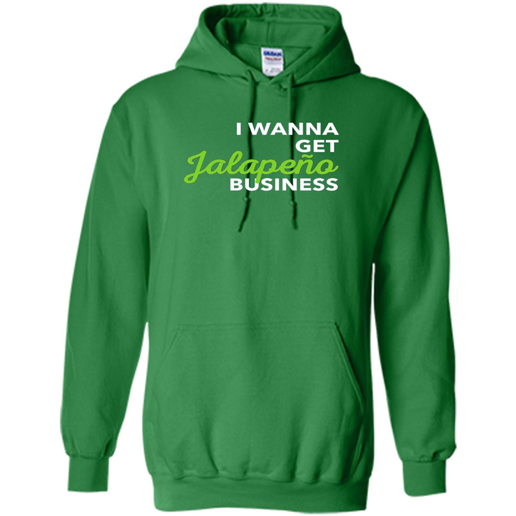 I Wanna Get Jalapeno Business T-Shirt