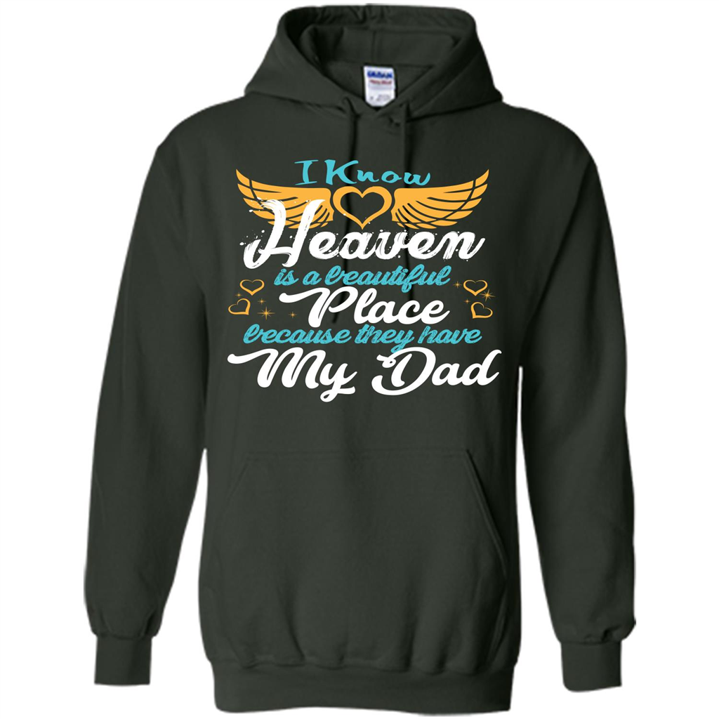 Dad Angel T-shirt I Know Heaven Is A Beautiful Place Because They Have My Dad Forest Green