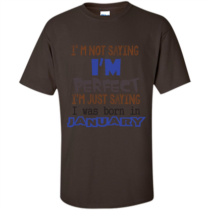 I'm Not Saying I Am Perfect I'm Just Saying I Was Born In January Dark Chocolate