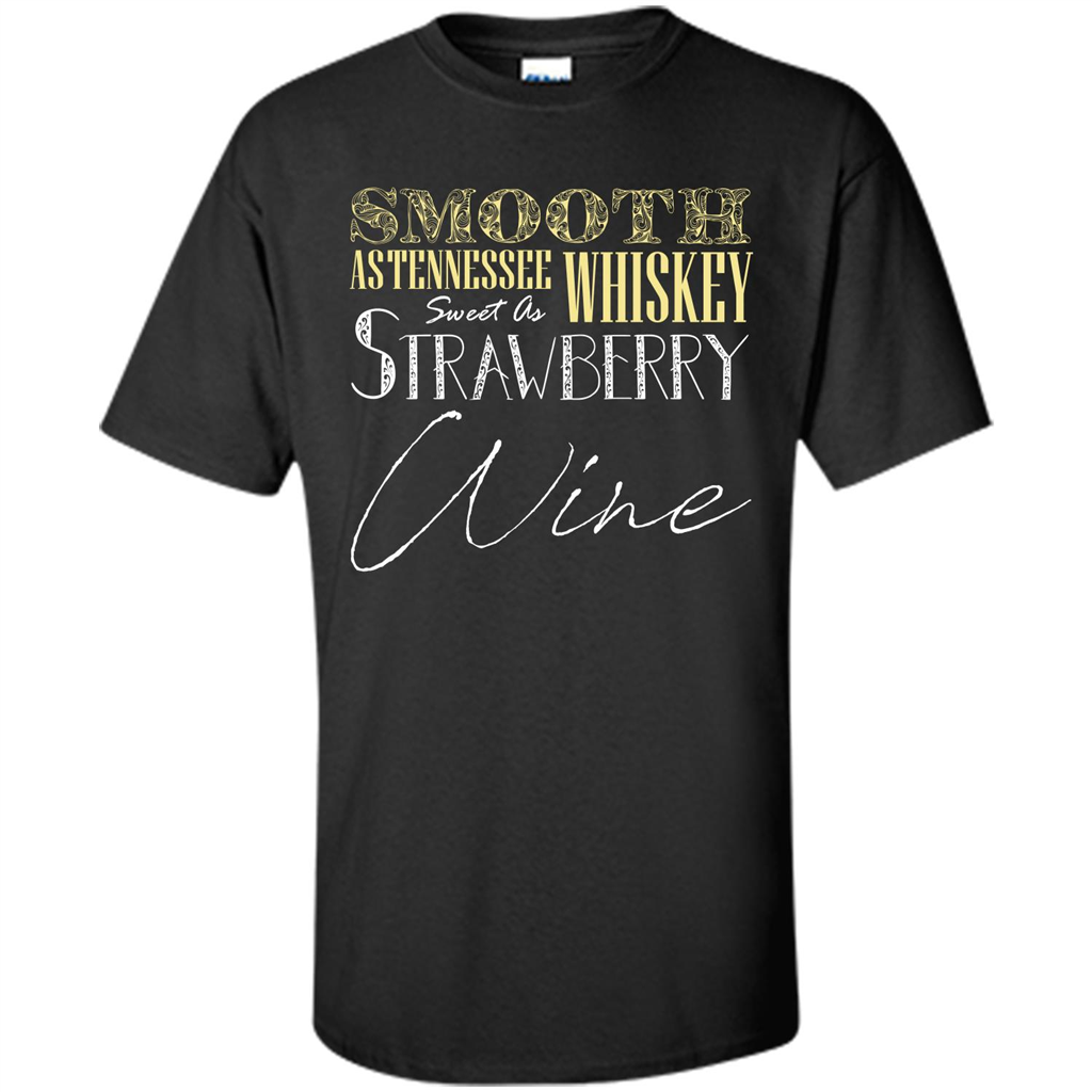 Wine T-shirt Smooth As Tennessee Whiskey Sweet As Strawberry Wine Black