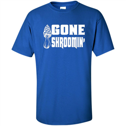 Gone Shroomin T-shirt Mushroom Gift Royal
