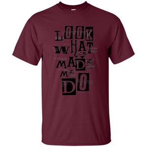 Look What You Made Me Do T-shirt