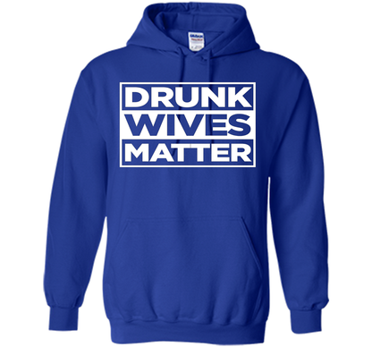 Original Drunk Wives Matter Funny Tshirt for Men Women &amp; Kid shirt Royal