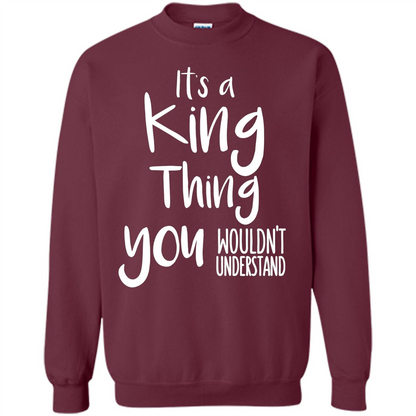 It's A King Thing You Wouldn't Understand T-shirt Maroon