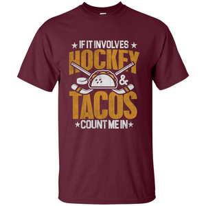 Hockey Gift T-shirt If It Involves Hockey and Tacos Count Me In T-shirt