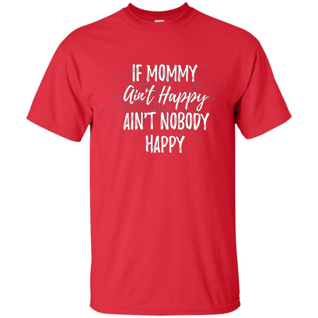 Mommy Gift T-shirt If Momma Ain't Happy Ain't Nobody Happy Red