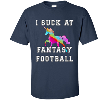 I Suck At Fantasy Football T-Shirt Funny Draft Party Unicorn shirt Navy